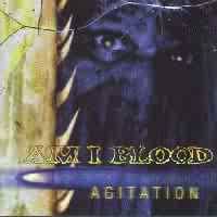 Am I Blood : Agitation